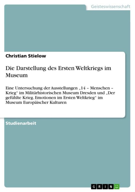 Die Darstellung des Ersten Weltkriegs im Museum - Christian Stielow