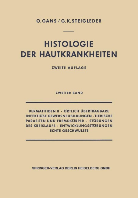 Dermatitiden II · Örtlich Übertragbare Infektiöse Gewebsneubildungen · Tierische Parasiten und Fremdkörper · Störungen des Kreislaufs · Entwicklungsstörungen Echte Geschwülste - Oscar Gans, Gerd-Klaus Steigleder