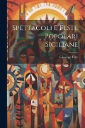 Spettacoli E Feste Popolari Siciliane - Giuseppe Pitrè