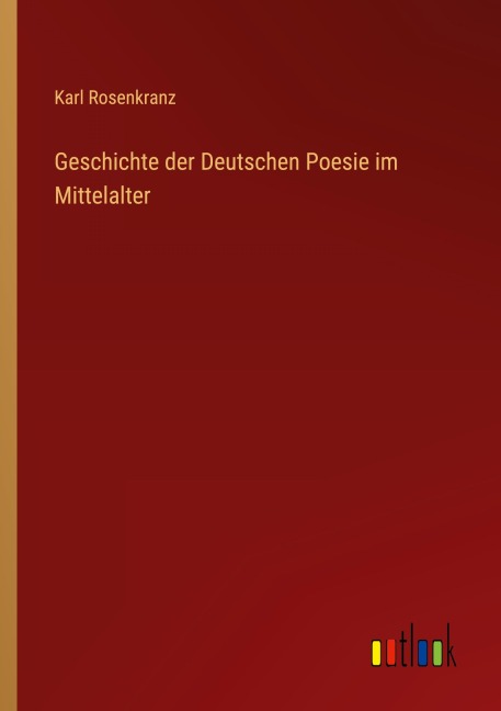 Geschichte der Deutschen Poesie im Mittelalter - Karl Rosenkranz