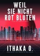 Cover-Bild zum Titel 'Weil sie nicht rot bluten' von 'Ithaka O.'