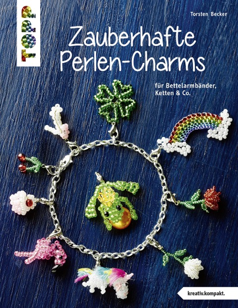 Zauberhafte Perlen-Charms (kreativ.kompakt) - Torsten Becker