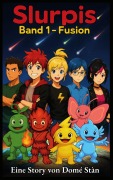Cover-Bild zum Titel 'Slurpis Band 1 - Fusion' von 'Domé Stàn'