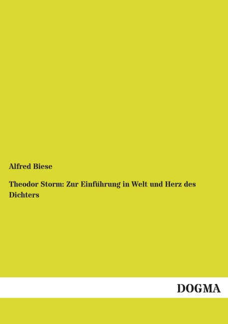 Theodor Storm: Zur Einführung in Welt und Herz des Dichters - Alfred Biese