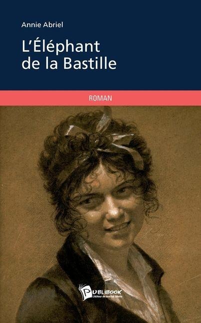 L'Éléphant de la Bastille - Annie Abriel