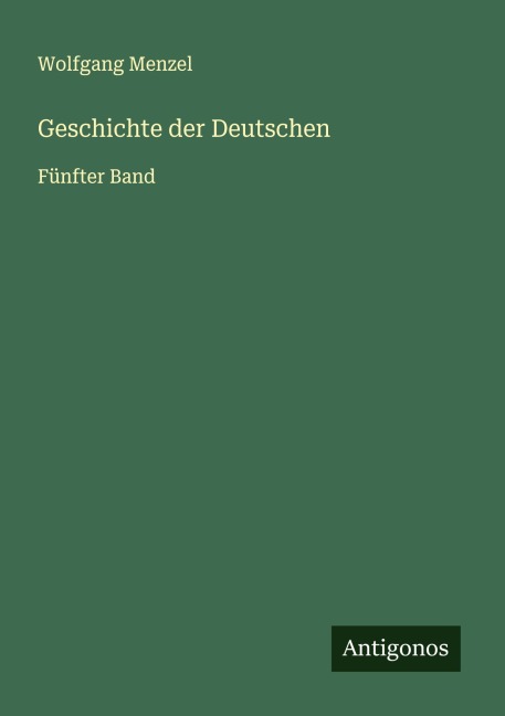 Geschichte der Deutschen - Wolfgang Menzel