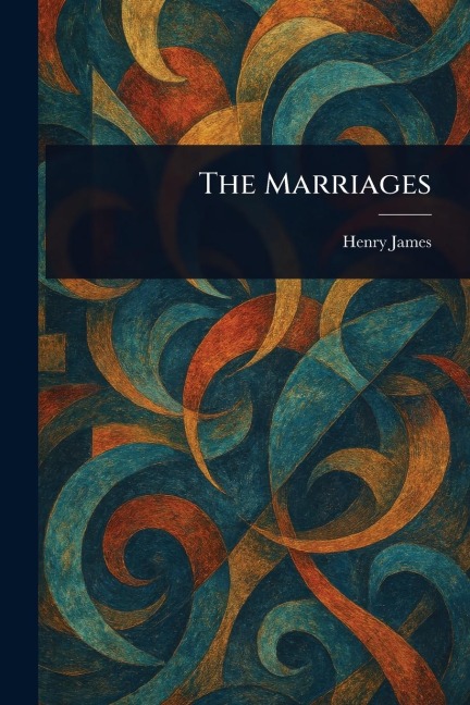 The Marriages - Henry James