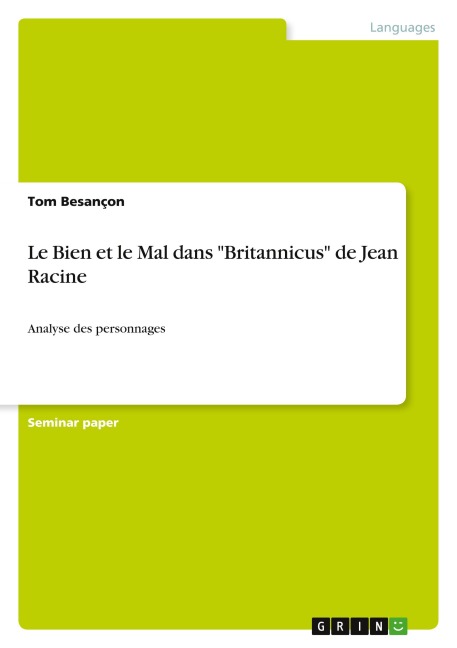 Le Bien et le Mal dans "Britannicus" de Jean Racine - Tom Besançon