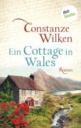 Cover-Bild zum Titel 'Ein Cottage in Wales - oder: Die Frau aus Martinique' von 'Constanze Wilken'