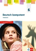 Deutsch kompetent 6. Ausgabe Nordrhein-Westfalen Gymnasium. Arbeitsheft Klasse 6 - 