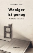 Cover-Bild zum Titel 'Weniger ist genug' von 'Pier Vittorio Aureli'