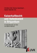 Cover-Bild zum Titel 'Kaiserkultbezirk und Hafenkastell in Brigantium' von 'Verena Hasenbach, Sabine Deschler-Erb, Christine Ertel'