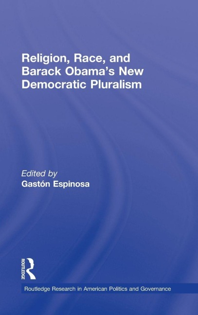 Religion, Race, and Barack Obama's New Democratic Pluralism - 