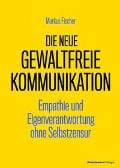 Cover-Bild zum Titel 'Die neue Gewaltfreie Kommunikation' von 'Markus Fischer'