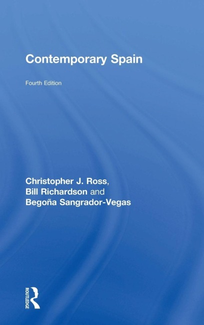 Contemporary Spain - Christopher Ross, Begoña Sangrador-Vegas, Bill Richardson