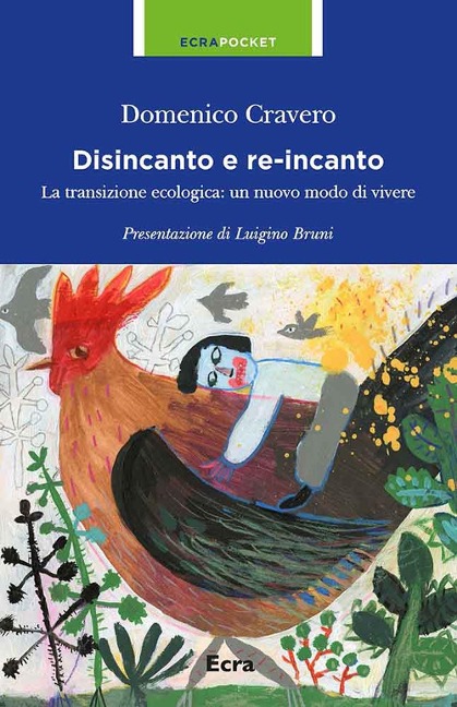 Disincanto e re-incanto. La transizione ecologica: un nuovo modo di vivere - Domenico Cravero
