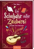 Ein Schuljahr voller Zauberei - Schulfest statt Mathetest (Ein Schuljahr voller Zauberei 2) - Tina Zang