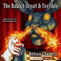 The Rabbit Great and Terrible - Nelson Chereta