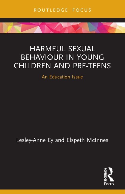 Harmful Sexual Behaviour in Young Children and Pre-Teens - Lesley-Anne Ey, Elspeth McInnes