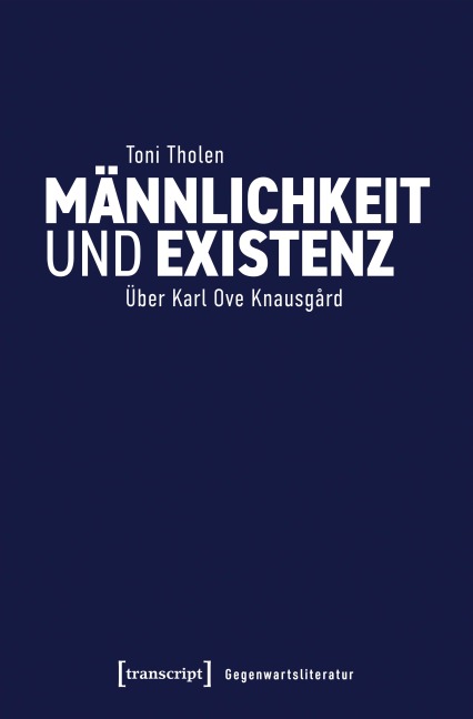 Männlichkeit und Existenz - Toni Tholen