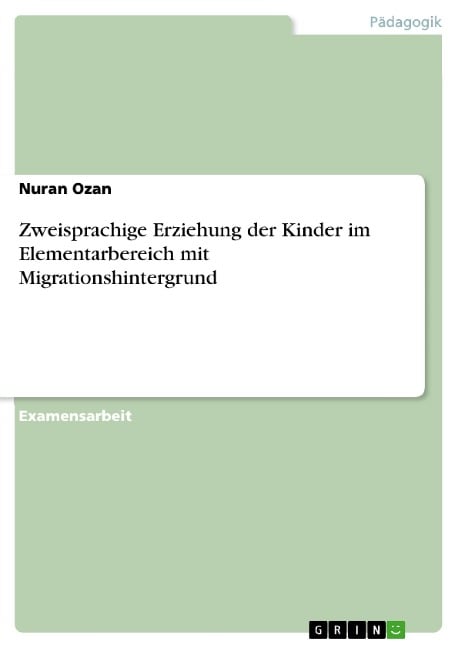 Zweisprachige Erziehung der Kinder im Elementarbereich mit Migrationshintergrund - Nuran Ozan