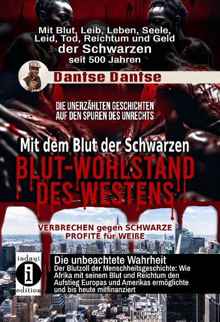 Mit dem Blut der Schwarzen: Blut-Wohlstand des Westens - die unerzählten Geschichten - Dantse Dantse