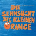 Cover-Bild zum Titel 'Die Sehnsucht des kleinen Orange' von 'Judith Zacharias-Hellwig'