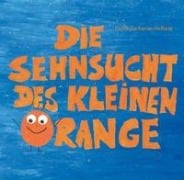 Cover-Bild zum Titel 'Die Sehnsucht des kleinen Orange' von 'Judith Zacharias-Hellwig'