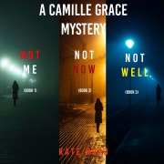 Cover-Bild zum Titel 'A Camille Grace FBI Suspense Thriller Bundle: Not Me (#1), Not Now (#2), and Not Well (#3)' von 'Kate Bold'
