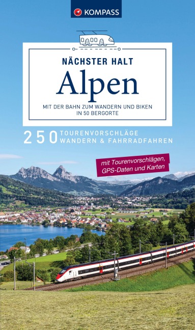 KOMPASS Nächster Halt Alpen - mit der Bahn zum Wandern und Biken in 50 Bergorte - 