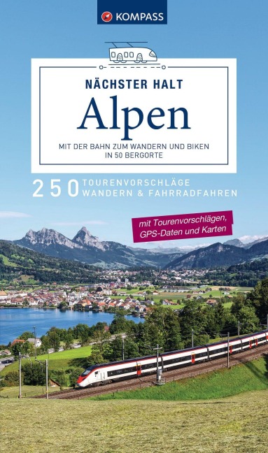 KOMPASS Nächster Halt Alpen - mit der Bahn zum Wandern und Biken in 50 Bergorte - 