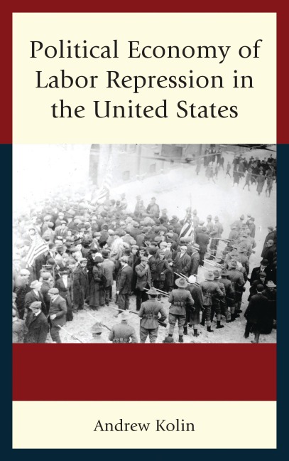 Political Economy of Labor Repression in the United States - Andrew Kolin