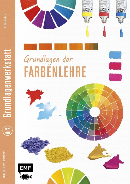 Grundlagenwerkstatt: Grundlagen der Farbenlehre - Anita Hörskens