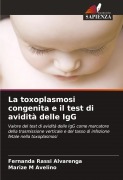 La toxoplasmosi congenita e il test di avidità delle IgG - Fernanda Rassi Alvarenga, Marize M Avelino