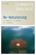 Cover-Bild zum Titel 'Re-Naturierung' von 'Heike Leitschuh, Jörg Sommer, Gerd Michelsen, Udo Ernst Simonis, Ernst Ulrich von Weizsäcker'