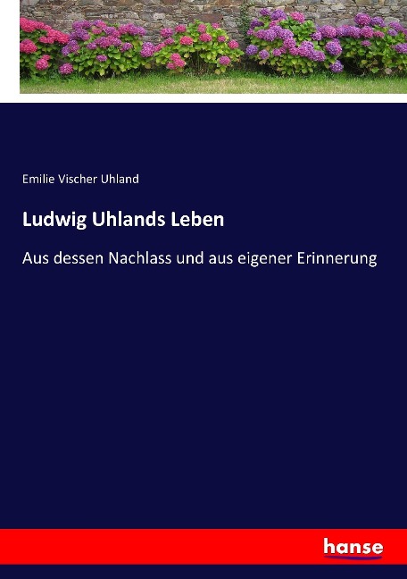 Ludwig Uhlands Leben - Emilie Vischer Uhland