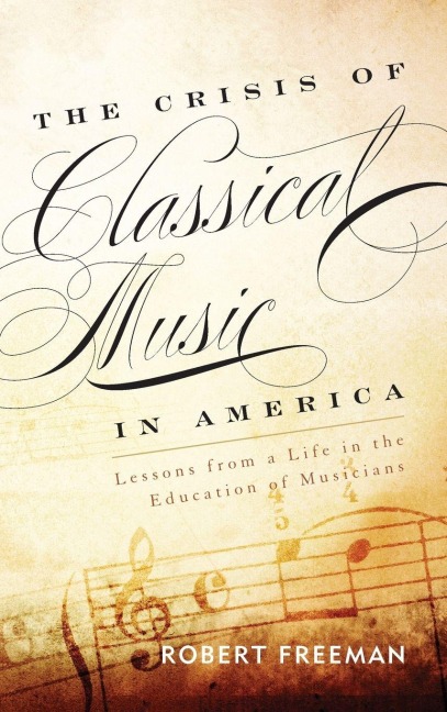 Crisis of Classical Music in America - Robert Freeman