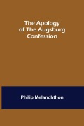 Cover-Bild zum Titel 'The Apology of the Augsburg Confession' von 'Philip Melanchthon'