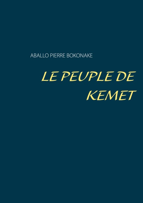 Le peuple kemet - Aballo Pierre Bokonake
