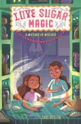 Cover-Bild zum Titel 'Love Sugar Magic: A Mixture of Mischief' von 'Anna Meriano'