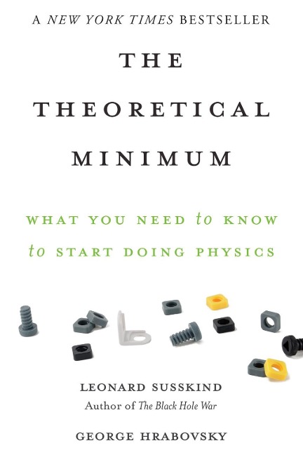 The Theoretical Minimum - Leonard Susskind, George Hrabovsky