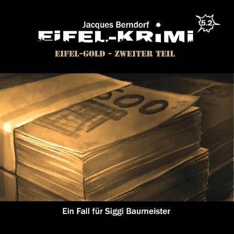 Eifel-Gold, Teil 2 - Jacques Berndorf