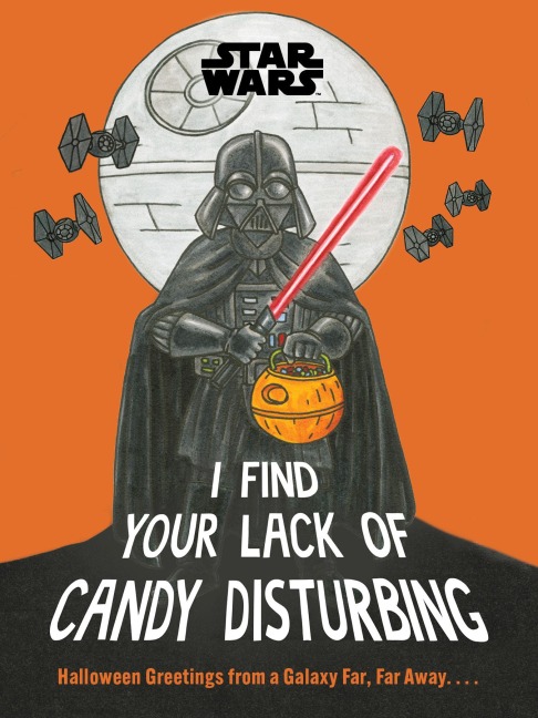 Star Wars: I Find Your Lack of Candy Disturbing - Lucasfilm Ltd.