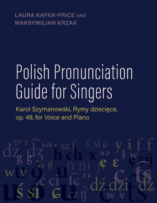 Polish Pronunciation Guide for Singers - Laura Kafka-Price, Maksymilian Krzak