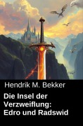 Cover-Bild zum Titel 'Die Insel der Verzweiflung: Edro und Radswid' von 'Alfred Bekker, Hendrik M. Bekker'