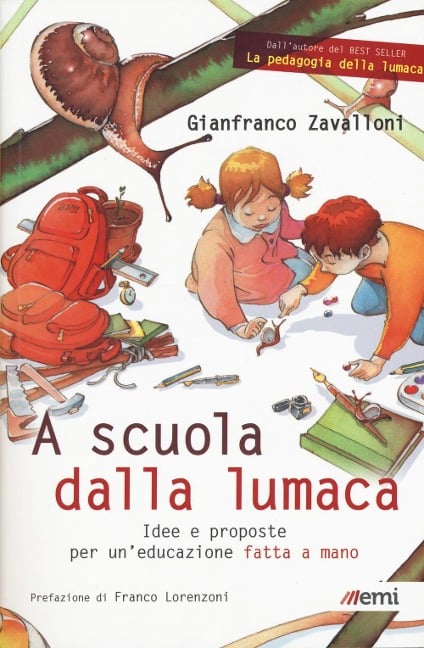 A scuola dalla lumaca. Idee e proposte per un'educazione fatta a mano - Gianfranco Zavalloni