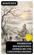 Cover-Bild zum Titel 'Weisheiten des Konfuzius: Gespräche und Lebensphilosophie' von 'Konfuzius'