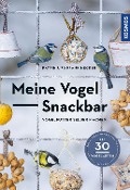 Cover-Bild zum Titel 'Meine Vogel-Snackbar' von 'Katrin Hecker, Frank Hecker'