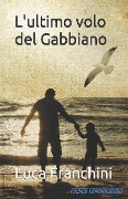 L'ultimo volo del Gabbiano - Luca Franchini