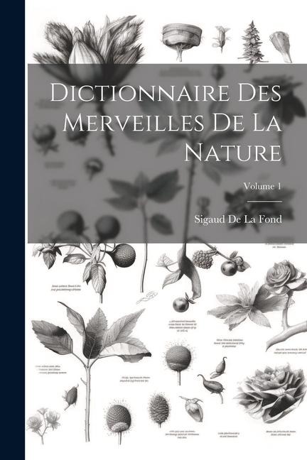 Dictionnaire Des Merveilles De La Nature; Volume 1 - Sigaud De La Fond